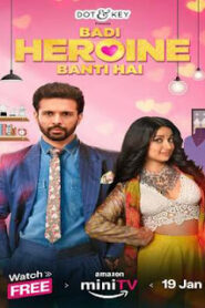 Badi Heroine Banti Hai (2024) Hindi Season 1 Complete