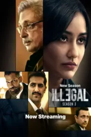 Illegal (2024) Hindi Season 3 Complete