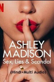Ashley Madison Sex Lies and Scandal (2024)  Hindi Season 1 Complete