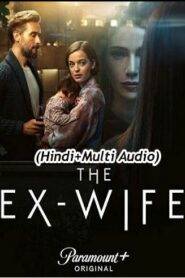 The Ex Wife (2024)  Season 1 Complete Hindi + Multi 